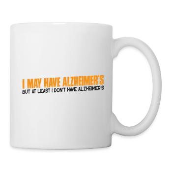 But At least I don't have Alzheimer's 4 - Mug - white - Right