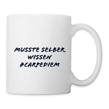 Musste selber wissen - Carpe Diem - Tasse - Weiß - Rechts