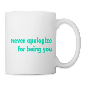 never apologize - Tasse - Weiß - Rechts