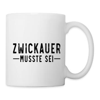 Zwickauer musste sei - Tasse - Weiß - Rechts