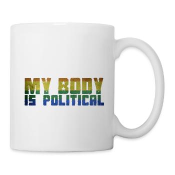 MEIN KÖRPER IST POLITISCH - Tasse - Weiß - Rechts