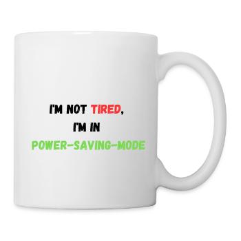 I'M NOT TIRED, I'M IN POWER-SAVING-MODE - Mug - white - Right