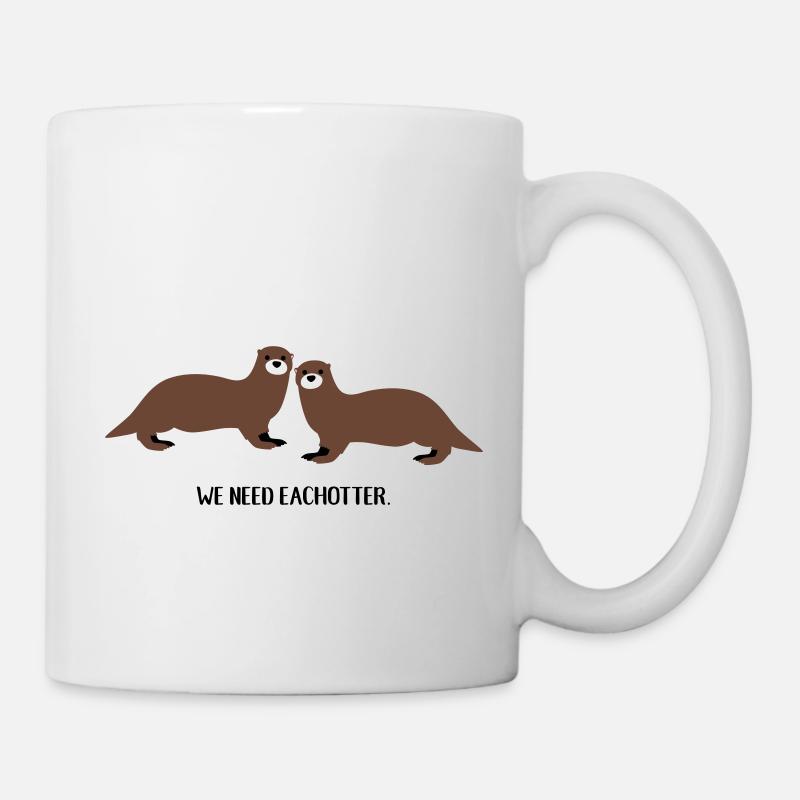 We need eachotter - Tasse - Weiß