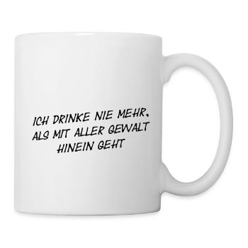 Ich trinke nie mehr als rein geht Sarkasmus Humor - Tasse - Weiß - Rechts