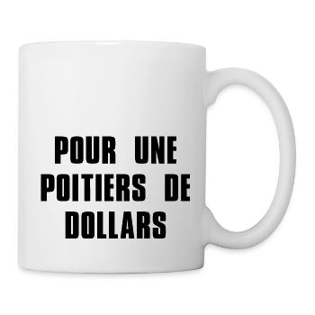 Pour une Poitiers de Dollars (noir) - Mug blanc - blanc - Droite