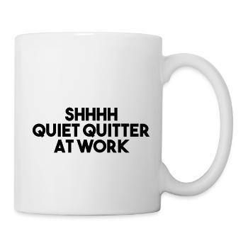 SHHH QUIET QUITTER AT WORK - Mug - white - Right