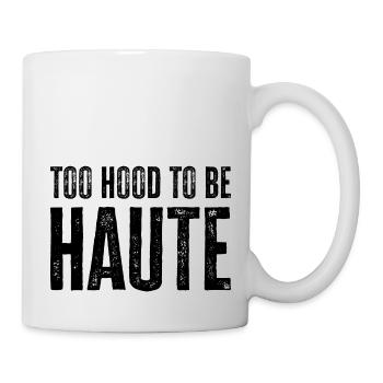 Too Hood to be Haute Urban Design - Perfektes Geschenk - Tasse - Weiß - Rechts
