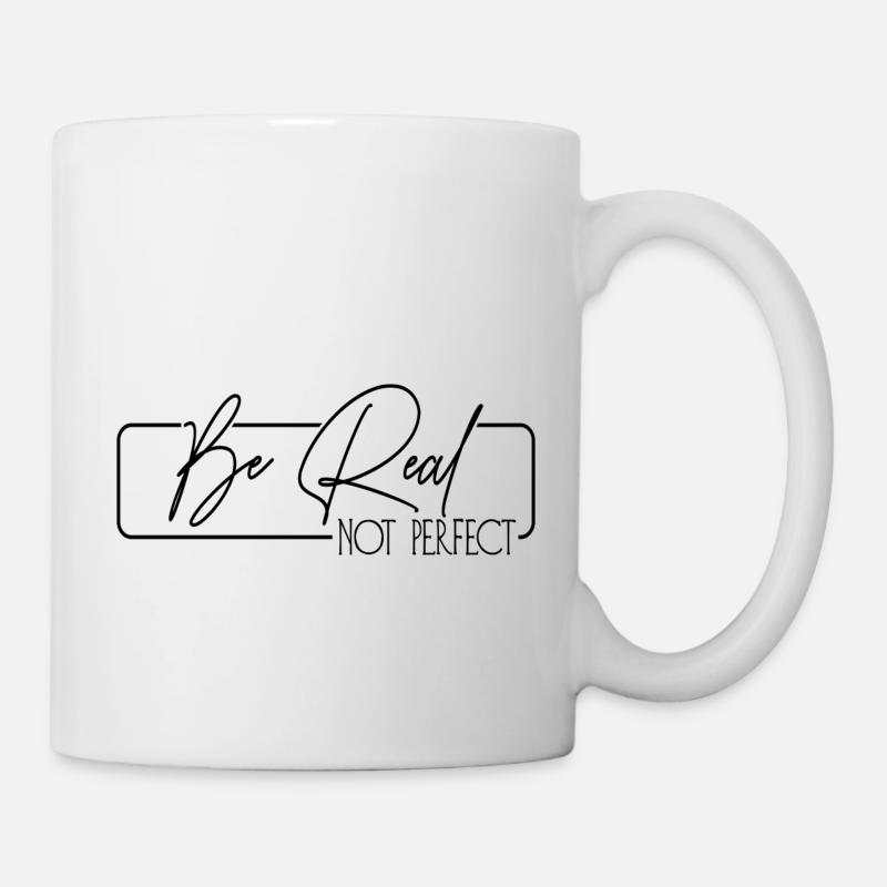 Be Real Not Perfect - Tasse - Weiß