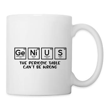 Genius The Periodic Table Can't Be Wrong - Mug - white - Right