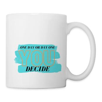 ONE DAY OR DAY ONE - You Decide - Motivation - - Mug - white - Right