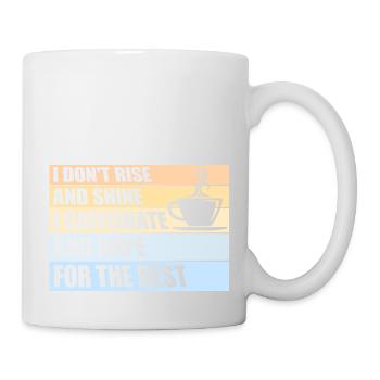 I Don't Rise And Shine I Caffeinate And Hope Witz - Tasse - Weiß - Rechts