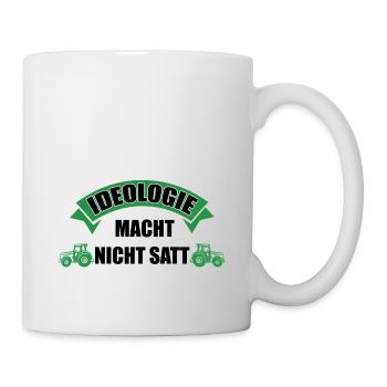 Ideologie Macht Nicht Satt Landwirt Bauernprotest - Tasse - Weiß - Rechts