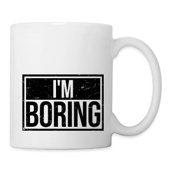 I'm Boring I'm Boring Funny Saying Joke - Mug - white - Right
