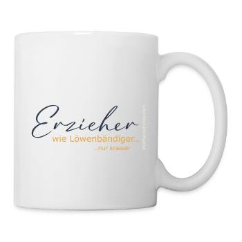 Erzieher - wie Löwenbändiger, nur krasser - Tasse - Weiß - Rechts