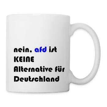 nein, afd ist keine alternative für deutschland - Tasse - Weiß - Rechts
