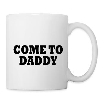 come to daddy - Mug - white - Right