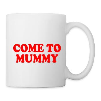 come to mummy - Mug blanc - blanc - Droite