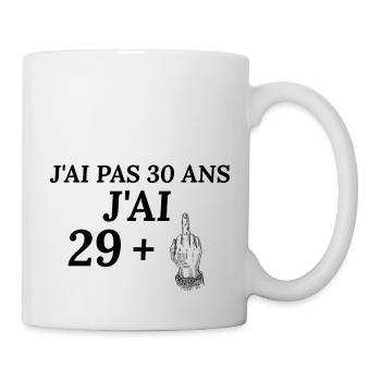 Anniversaire 30 ans J'ai pas 30 ans j'ai 29+ - Mug blanc - blanc - Droite