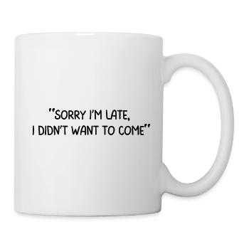 désolé je suis en retard je n’ai pas voulu venir - Mug blanc - blanc - Droite