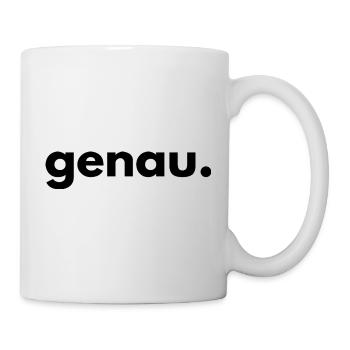 Genau – Funny Saying Statement - Tasse - Weiß - Rechts