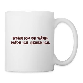 Wenn ich Du wäre … - Tasse - Weiß - Rechts