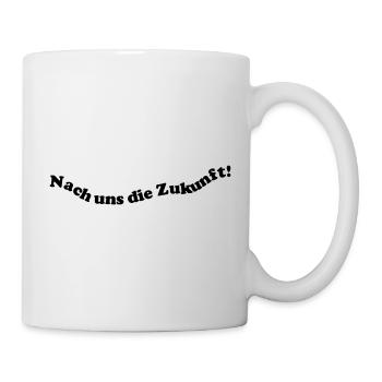 Nach uns die Zukunft! - Tasse - Weiß - Rechts