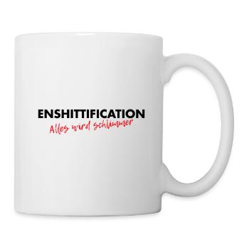 Enshittification - alles wird schlimmer! - Tasse - Weiß - Rechts