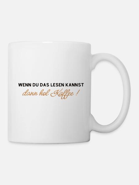 Kaffee Spruch - Tasse - Weiß