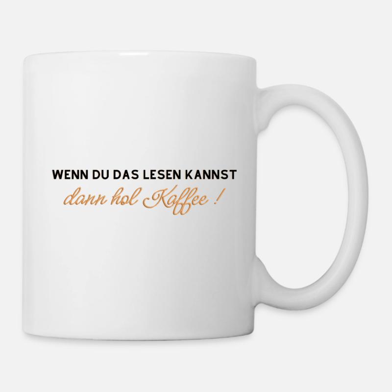 Kaffee Spruch - Tasse - Weiß