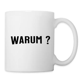 Warum ? - Tasse - Weiß - Rechts
