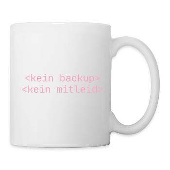 Kein Backup Kein Mitleid Informatik Informatiker - Tasse - Weiß - Rechts