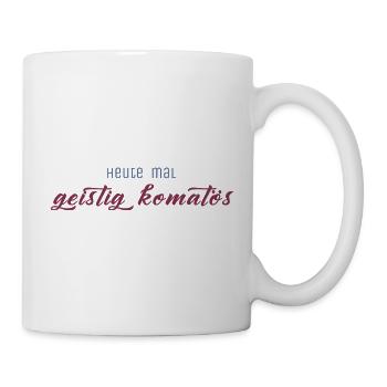 Heute mal geistig komatös - Tasse - Weiß - Rechts