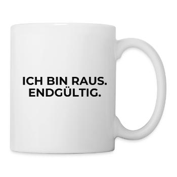 Endgültig raus – Statement - Tasse - Weiß - Rechts