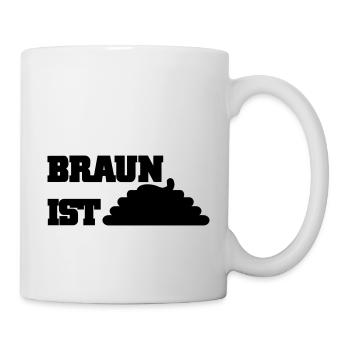 Braun ist Scheiße - Tasse - Weiß - Rechts