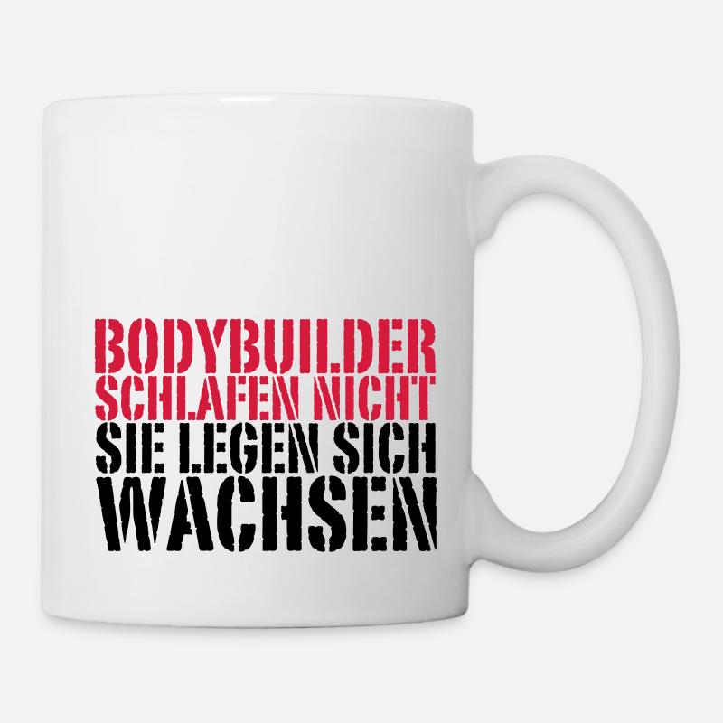 Bodybuilder schlafen nicht, sie legen sich wachsen - Tasse - Weiß