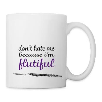 don't hate me because i'm flutiful - Mug - white - Right