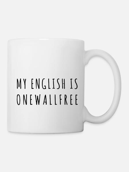 My English is Onewallfree - Tasse - Weiß