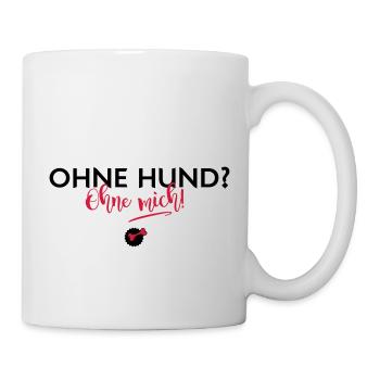 Ohne mich! - Tasse - Weiß - Rechts