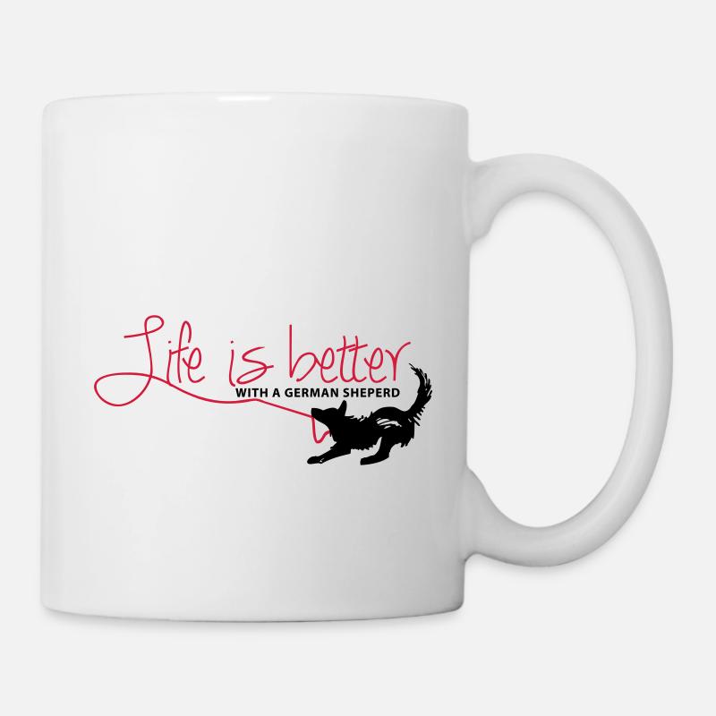 Life is better with a german sheperd! - Tasse - Weiß