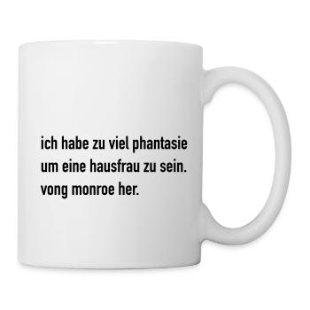 Monroe: ich habe zu viel phantasie um eine hausfr - Tasse - Weiß - Rechts