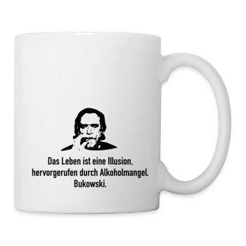 Bukowski: Das Leben ist eine Illusion, hervorgeru - Tasse - Weiß - Rechts
