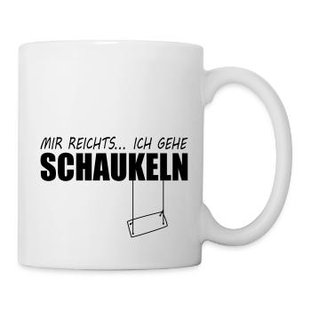 mir reicht es schaukel - Tasse - Weiß - Rechts