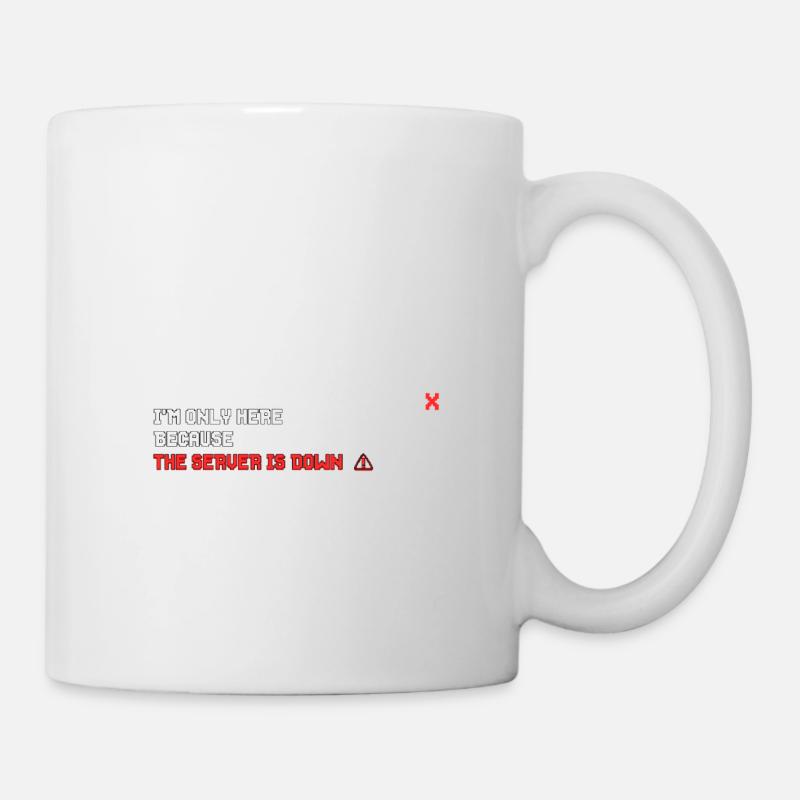 Gamer I'm only here because the server is down - Mug - white