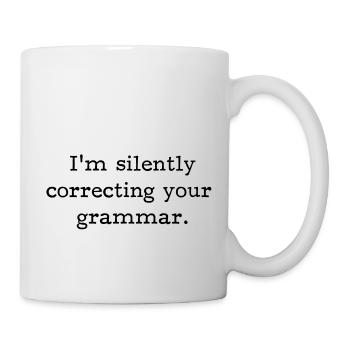 I’m silently correcting your grammar. - Mug - white - Right