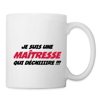 Je suis une Maîtresse qui déchiiiire !!! - Mug blanc - blanc - Droite