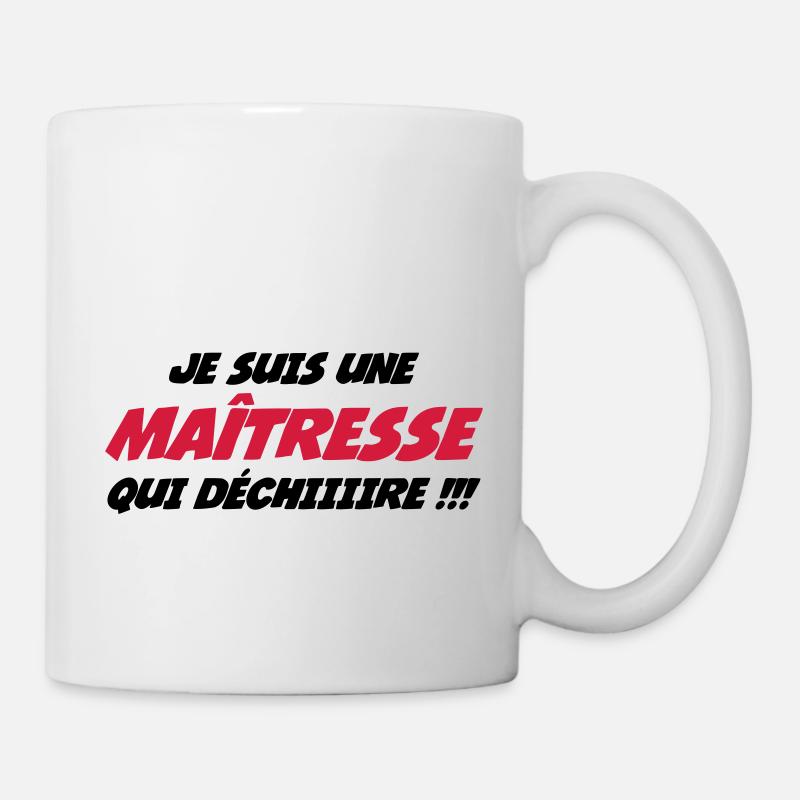 Je suis une Maîtresse qui déchiiiire !!! - Mug blanc - blanc