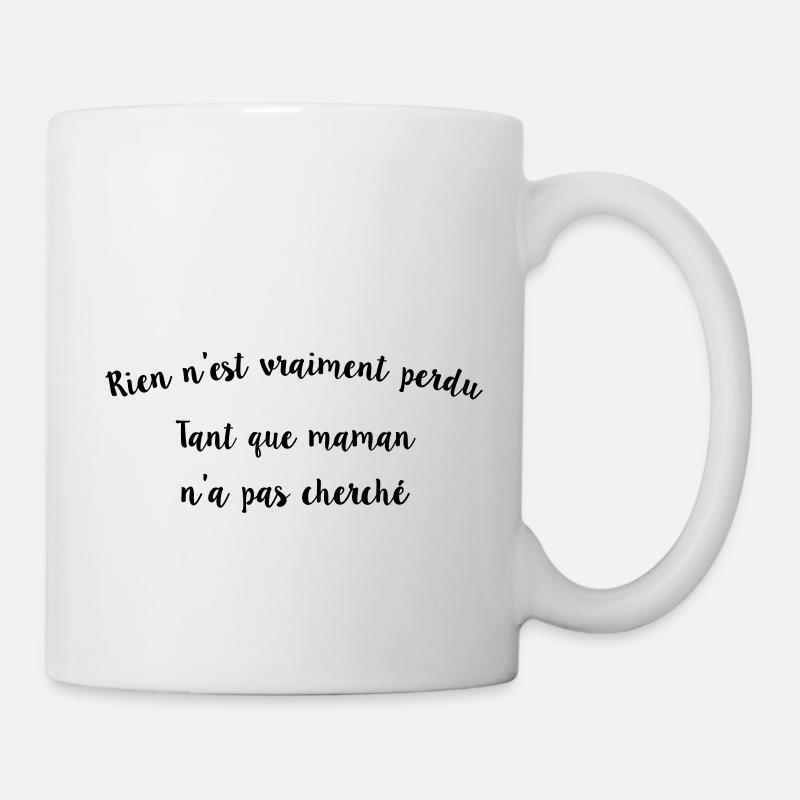 Nothing is really lost until mom does not - Mug - white