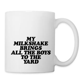 My milkshake brings all the boys to the yard - Mug - white - Right
