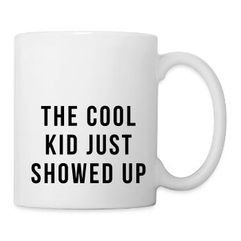 The cool kid just showed up - Mug - white - Right