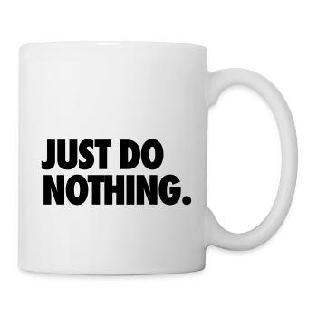 JUST DO NOTHING. - Mug - white - Right